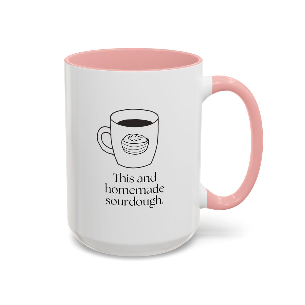 Homemade Sourdough Coffee Mug — "This and homemade sourdough" Accent Ceramic Mug (15oz)