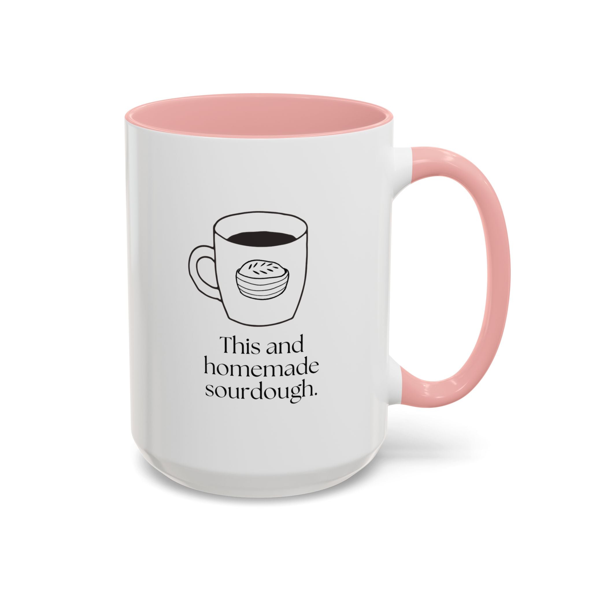 Homemade Sourdough Coffee Mug — "This and homemade sourdough" Accent Ceramic Mug (15oz)