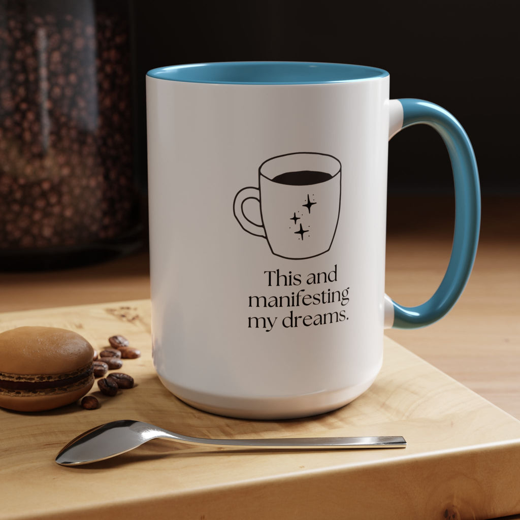 Manifesting My Dreams Coffee Mug — "This and manifesting my dreams" Accent Ceramic Mug (15oz)