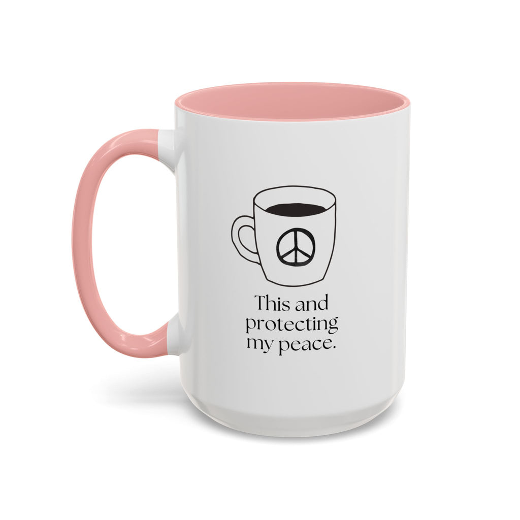 Protecting My Peace Coffee Mug — "This and protecting my peace" Accent Ceramic Mug (15oz)