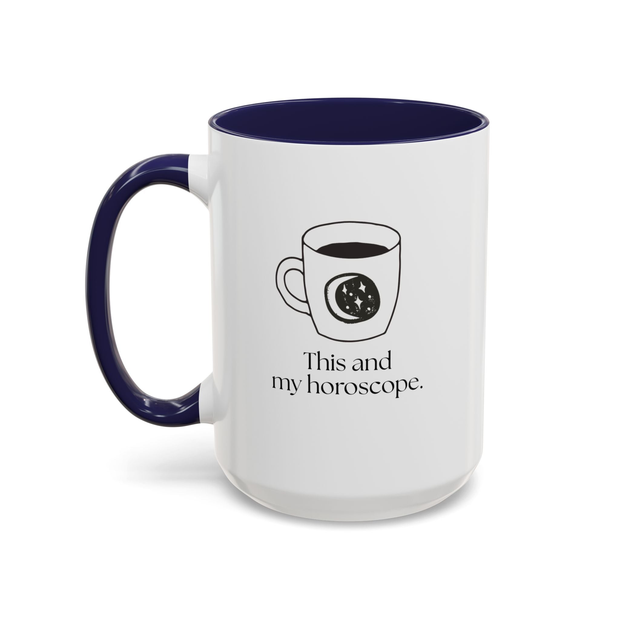 My Horoscope Coffee Mug — "This and my horoscope" Accent Ceramic Mug (15oz)