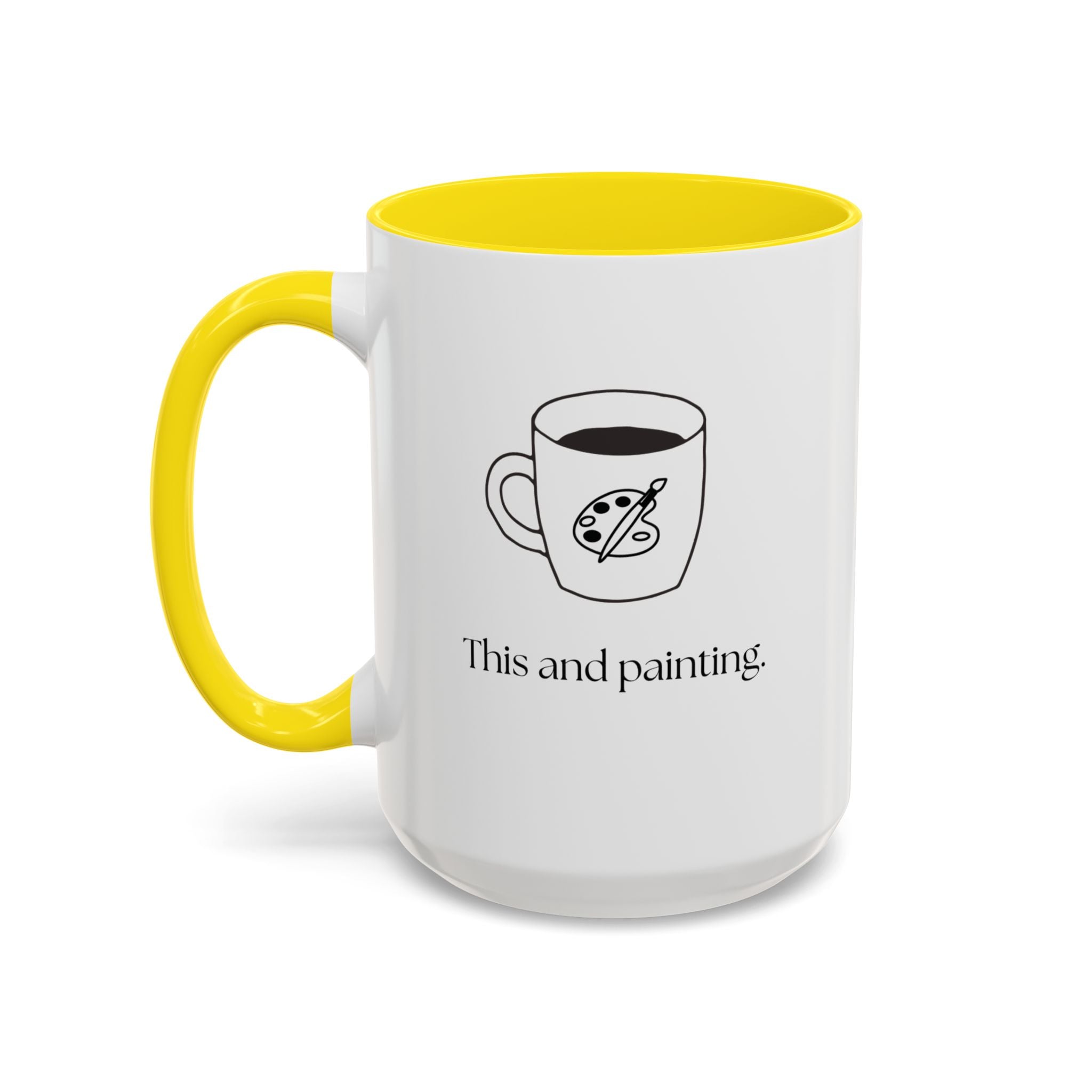 Painting Coffee Mug — "This and painting" Accent Ceramic Mug (15oz)