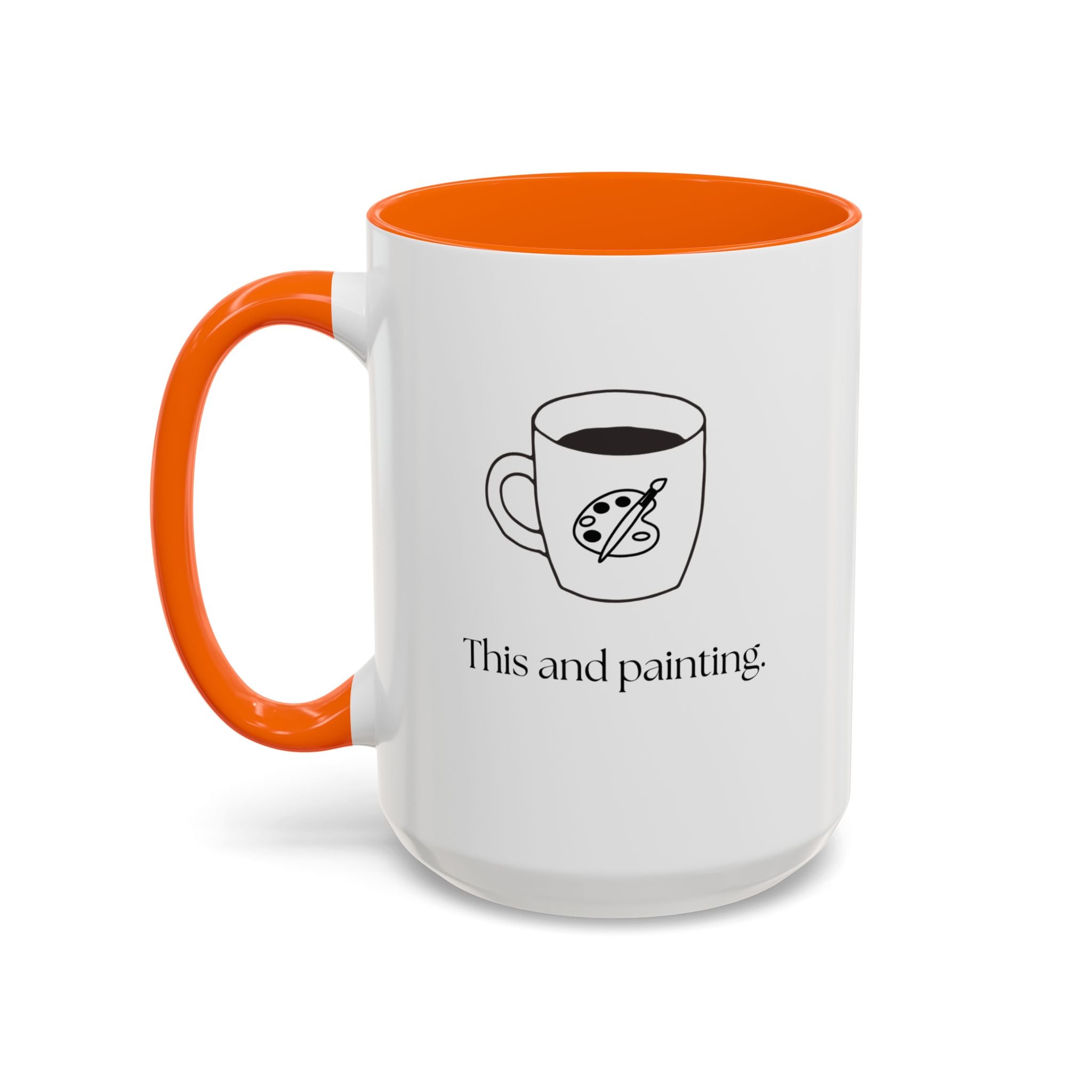Painting Coffee Mug — "This and painting" Accent Ceramic Mug (15oz)