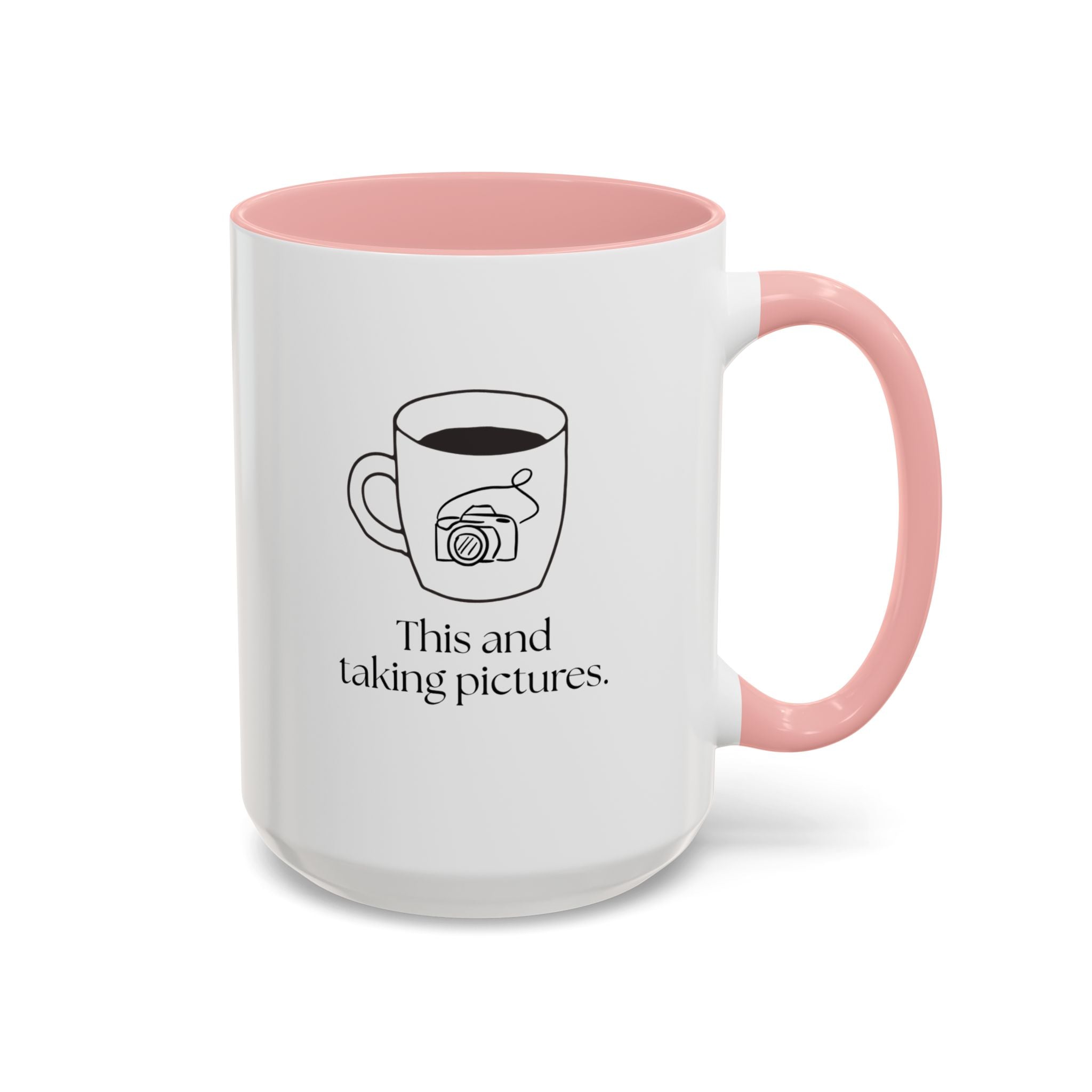 Taking Pictures Coffee Mug — "This and taking pictures" Accent Ceramic Mug (15oz)