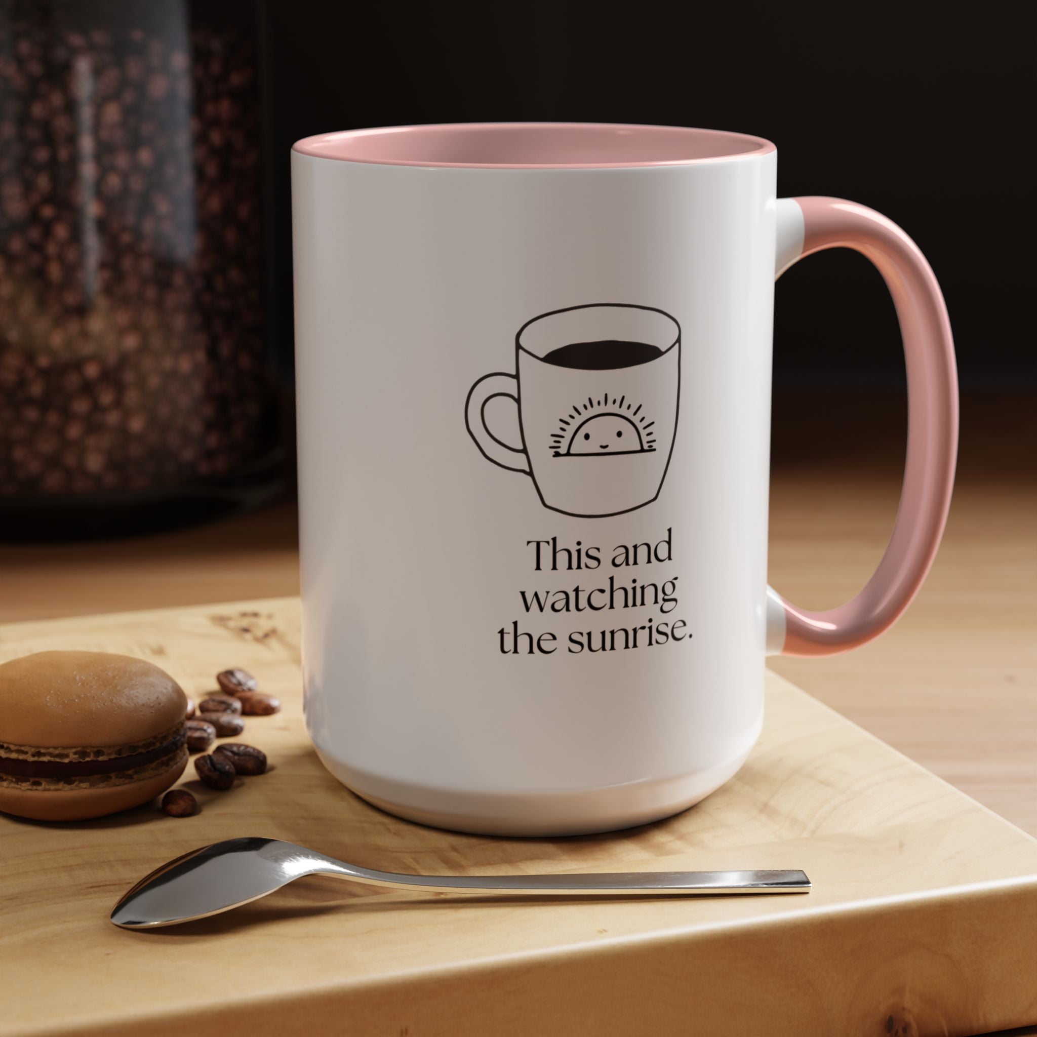 Watching The Sunrise Coffee Mug — "This and watching the sunrise" Accent Ceramic Mug (15oz)