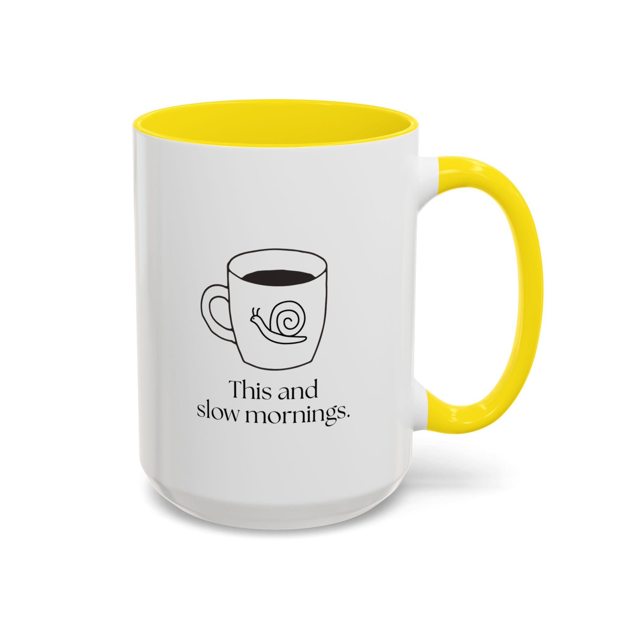 Slow Mornings Coffee Mug — "This and slow mornings" Accent Ceramic Mug (15oz)