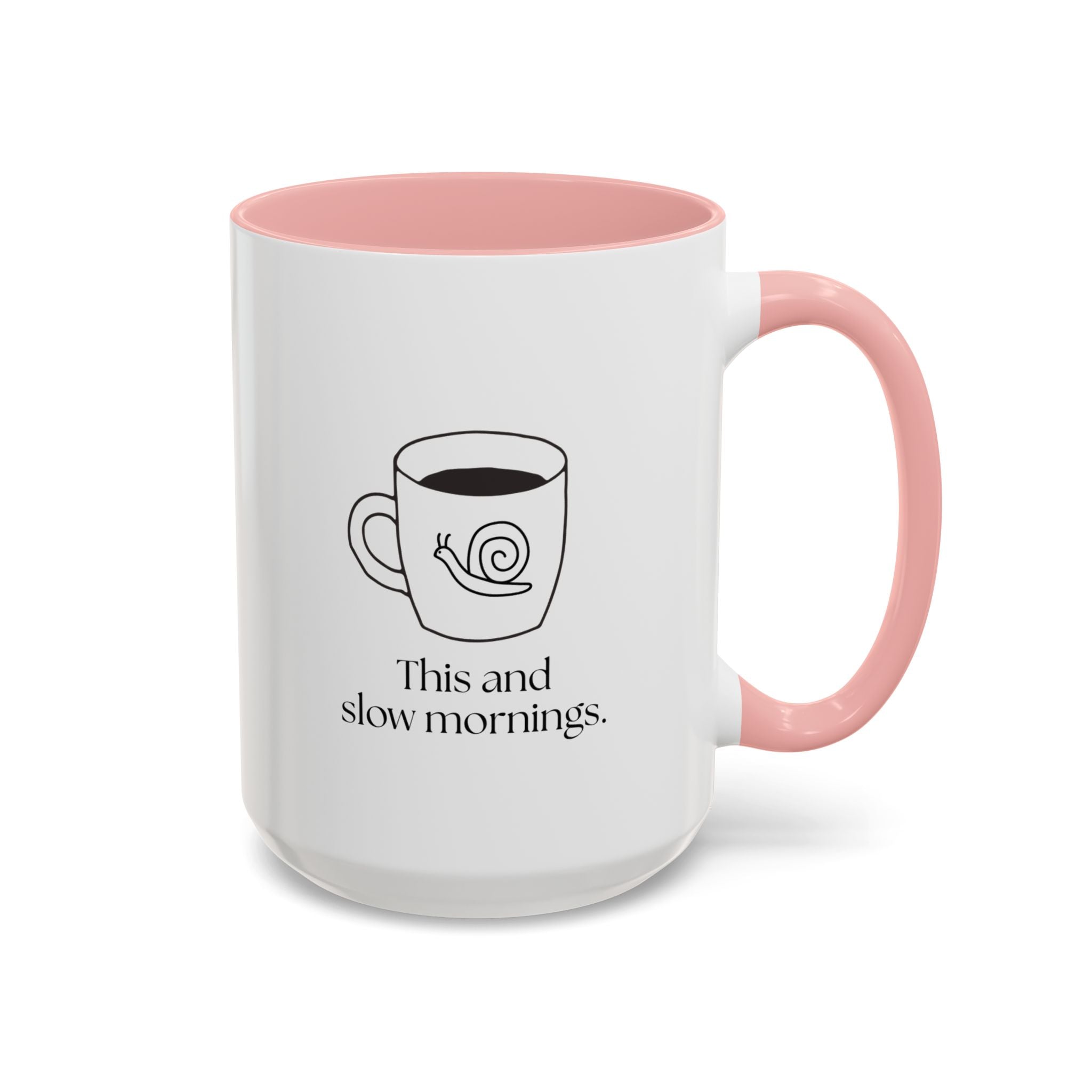 Slow Mornings Coffee Mug — "This and slow mornings" Accent Ceramic Mug (15oz)