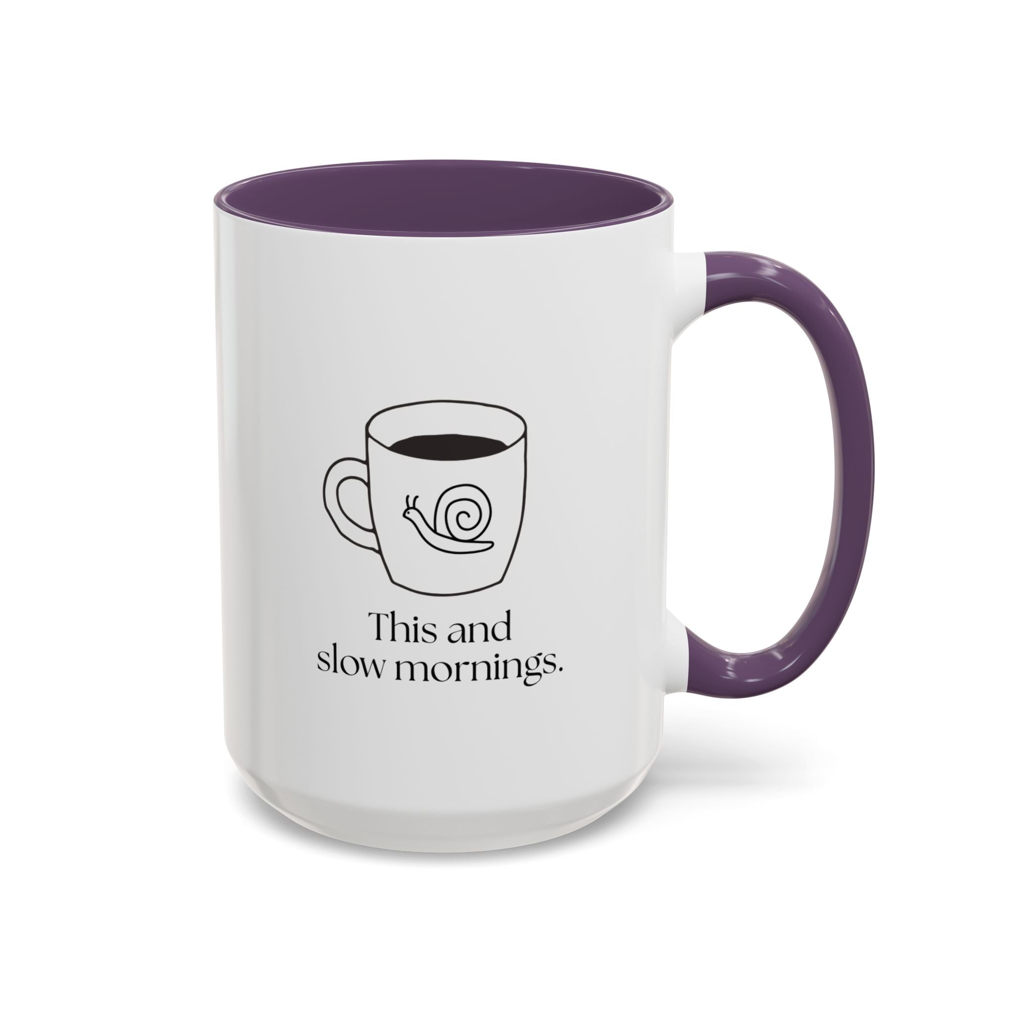 Slow Mornings Coffee Mug — "This and slow mornings" Accent Ceramic Mug (15oz)