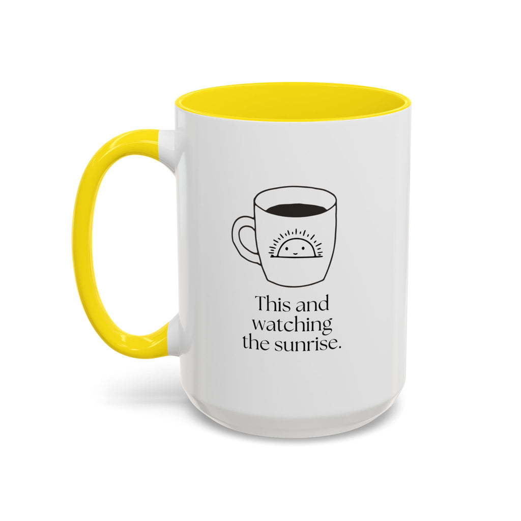 Watching The Sunrise Coffee Mug — "This and watching the sunrise" Accent Ceramic Mug (15oz)