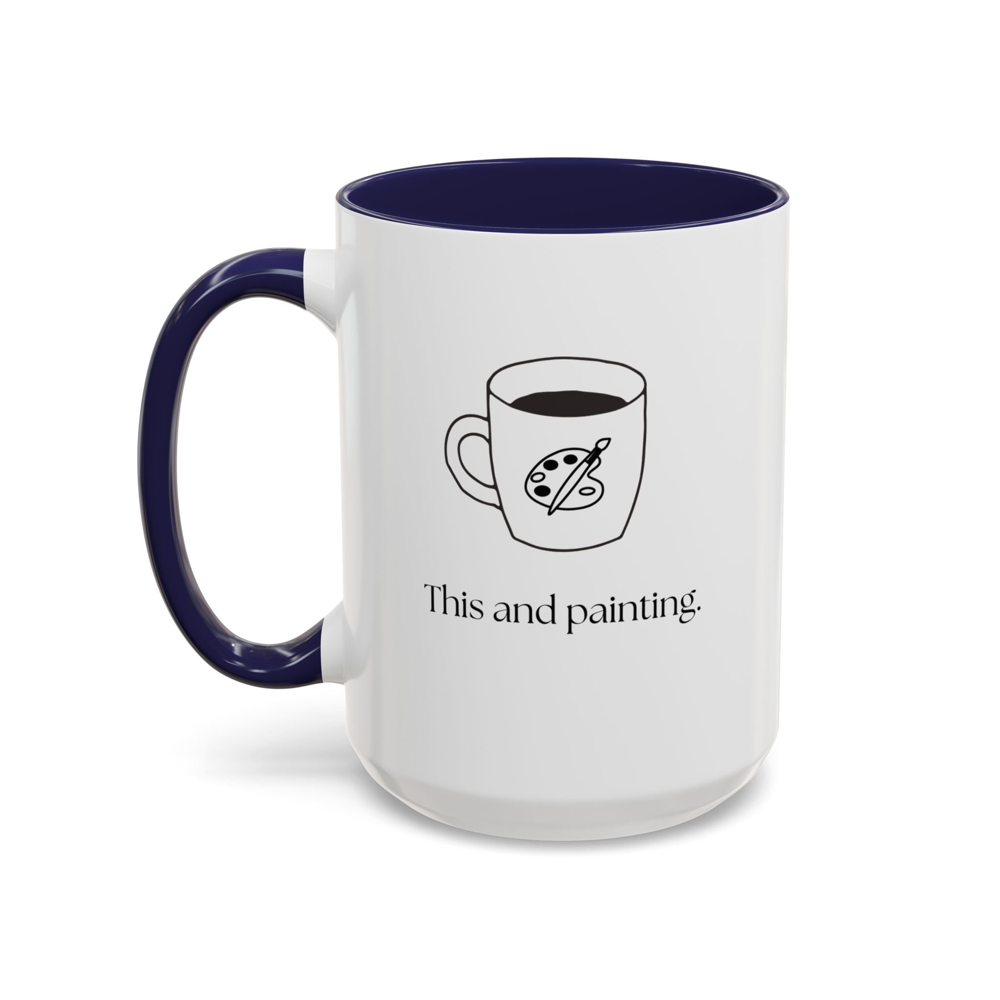 Painting Coffee Mug — "This and painting" Accent Ceramic Mug (15oz)