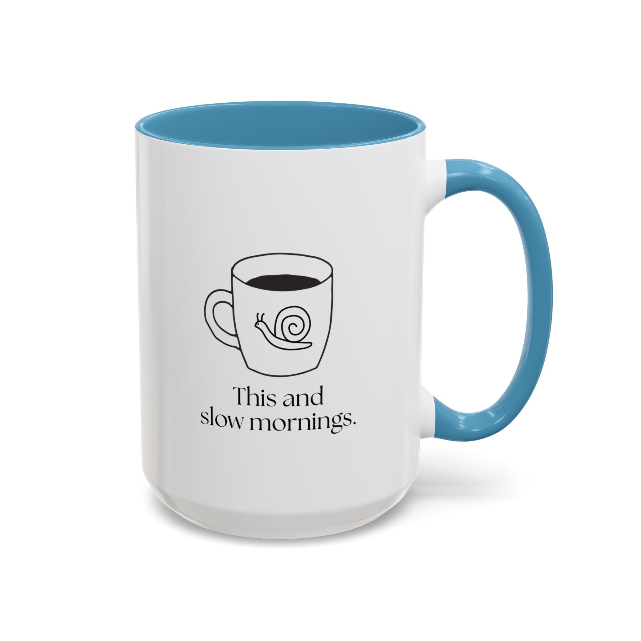 Slow Mornings Coffee Mug — "This and slow mornings" Accent Ceramic Mug (15oz)