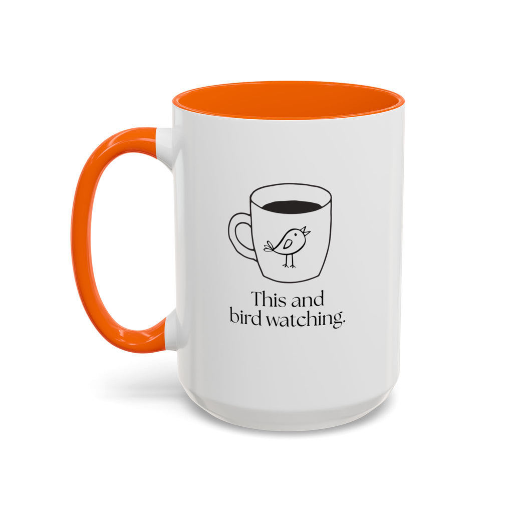 Bird Watching Coffee Mug — "This and bird watching" Accent Ceramic Mug (15oz)