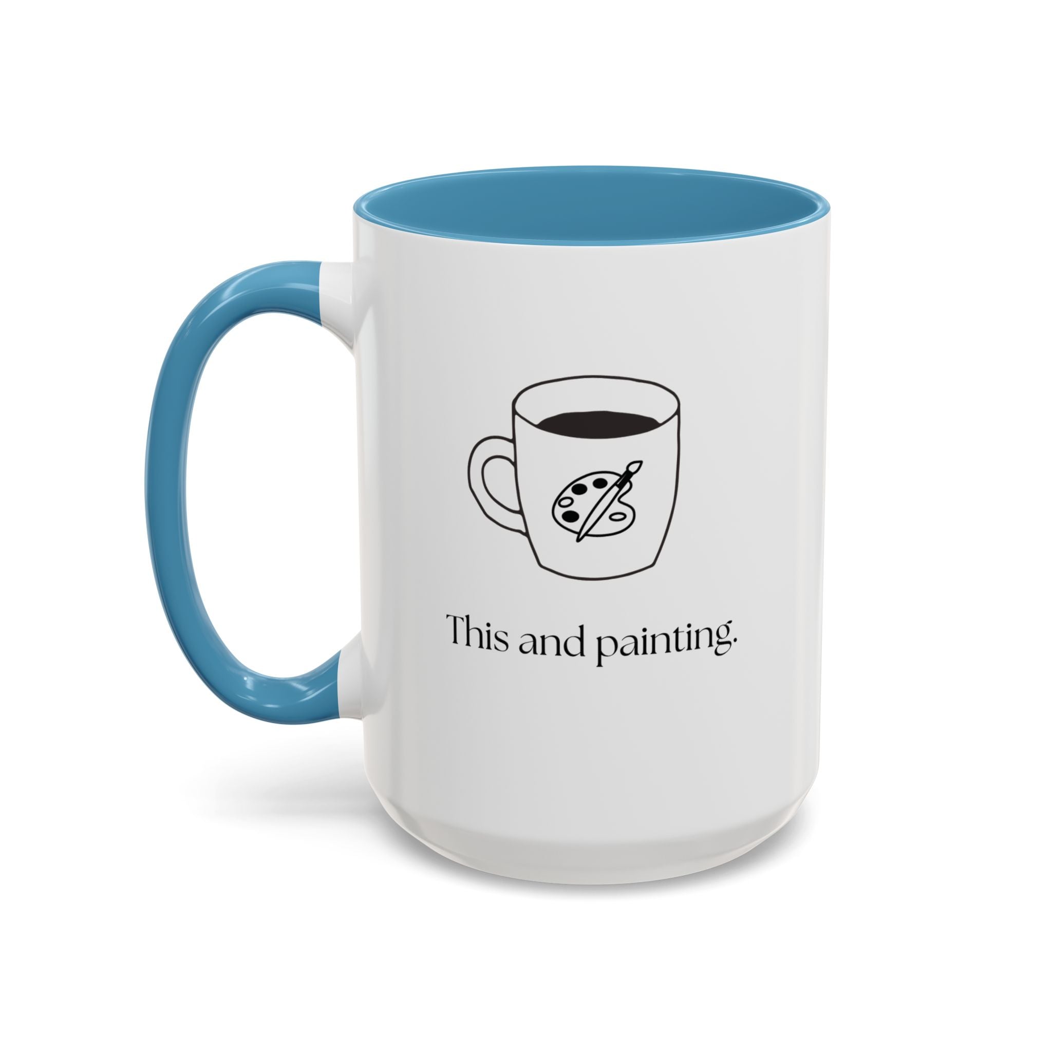 Painting Coffee Mug — "This and painting" Accent Ceramic Mug (15oz)