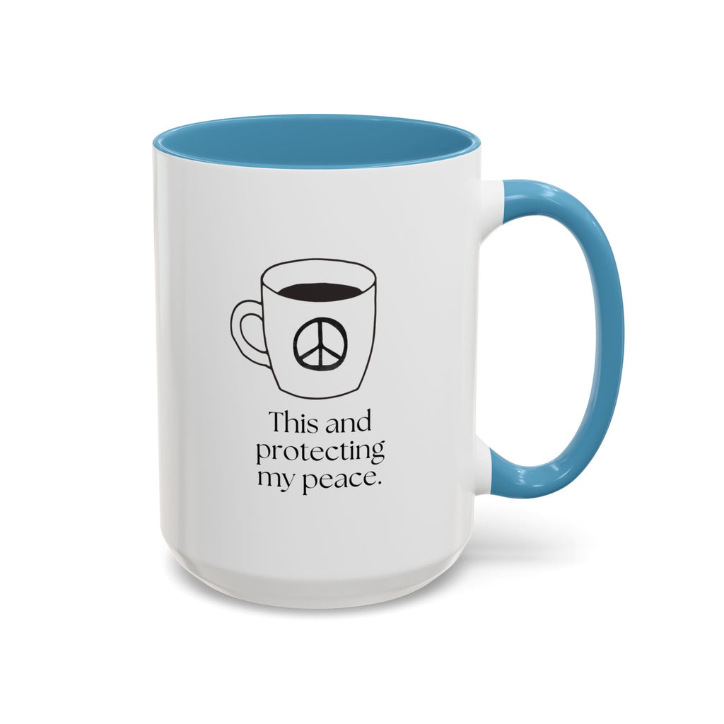 Protecting My Peace Coffee Mug — "This and protecting my peace" Accent Ceramic Mug (15oz)