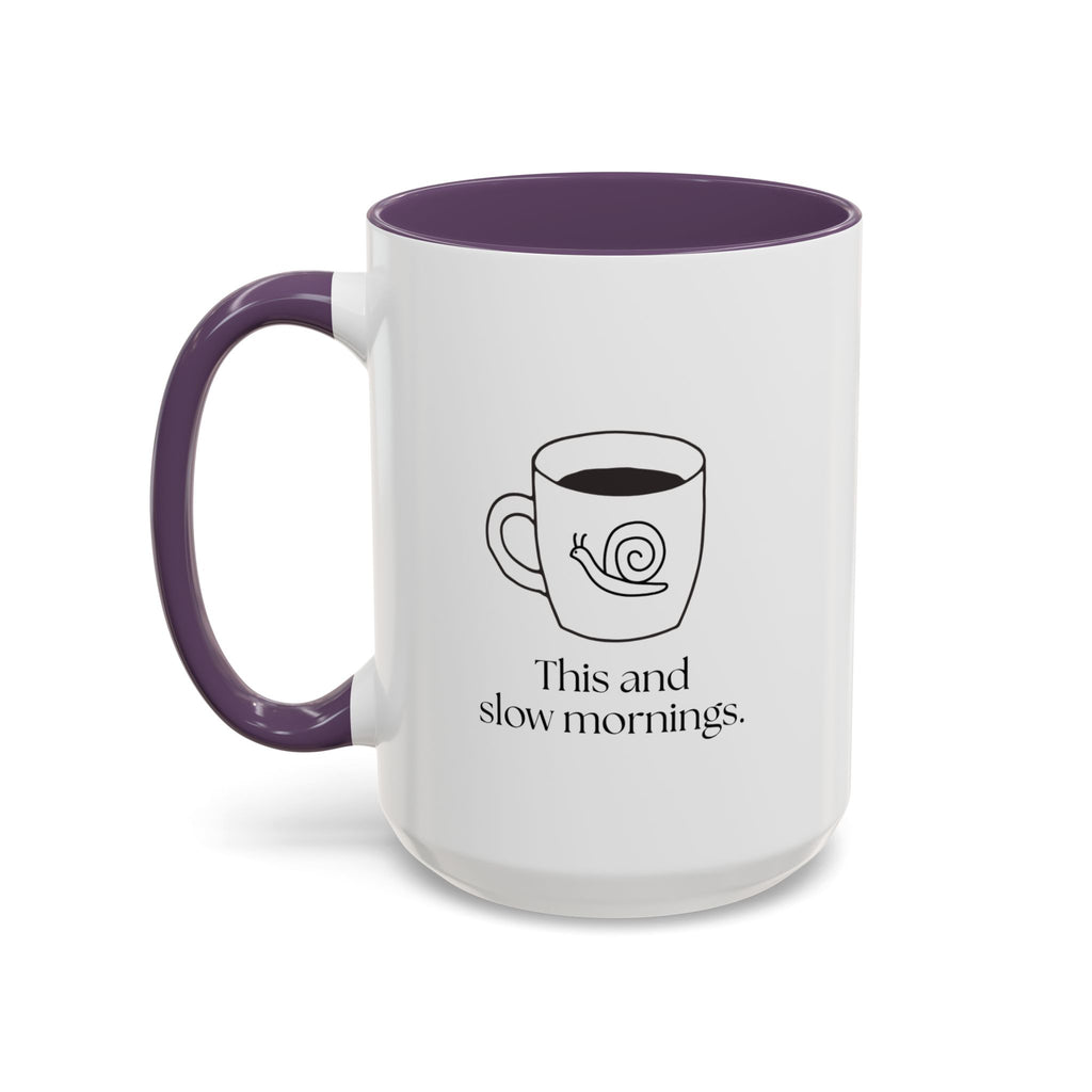 Slow Mornings Coffee Mug — "This and slow mornings" Accent Ceramic Mug (15oz)