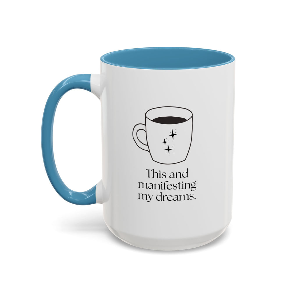 Manifesting My Dreams Coffee Mug — "This and manifesting my dreams" Accent Ceramic Mug (15oz)