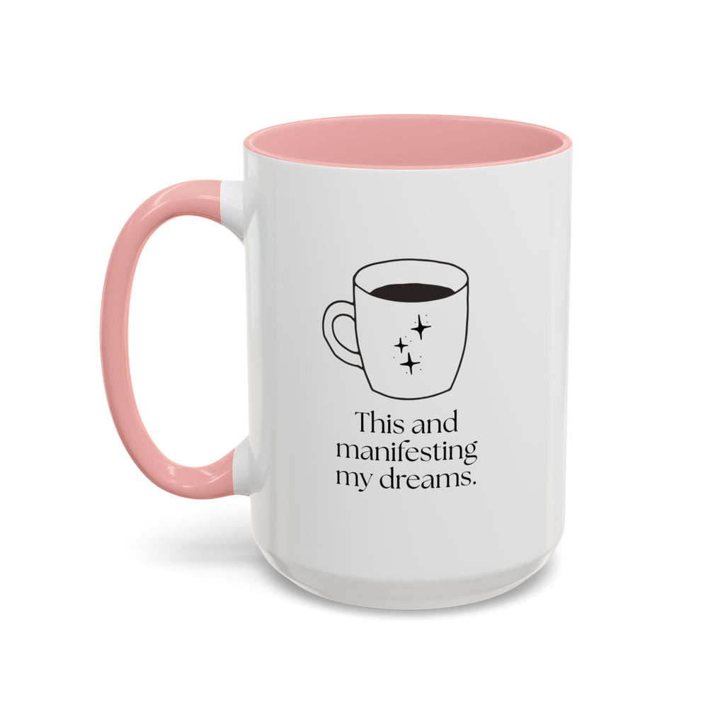 Manifesting My Dreams Coffee Mug — "This and manifesting my dreams" Accent Ceramic Mug (15oz)