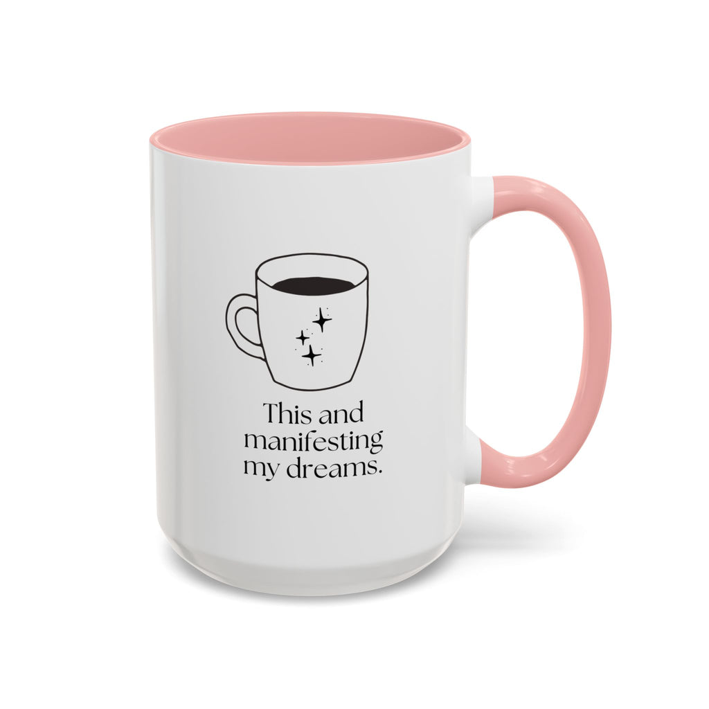 Manifesting My Dreams Coffee Mug — "This and manifesting my dreams" Accent Ceramic Mug (15oz)