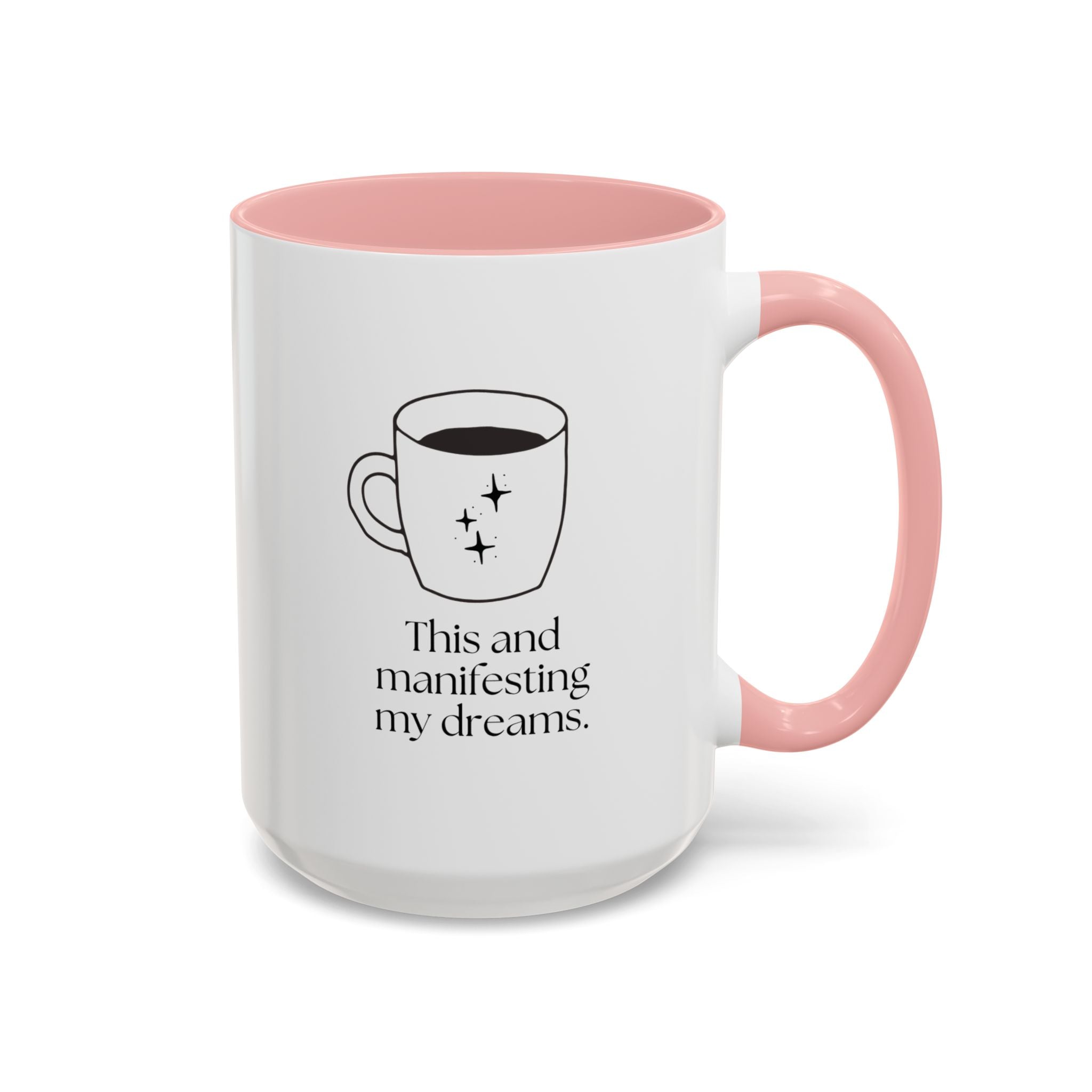 Manifesting My Dreams Coffee Mug — "This and manifesting my dreams" Accent Ceramic Mug (15oz)
