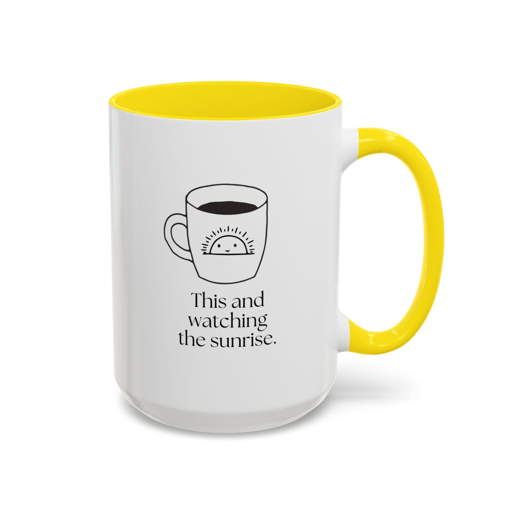 Watching The Sunrise Coffee Mug — "This and watching the sunrise" Accent Ceramic Mug (15oz)