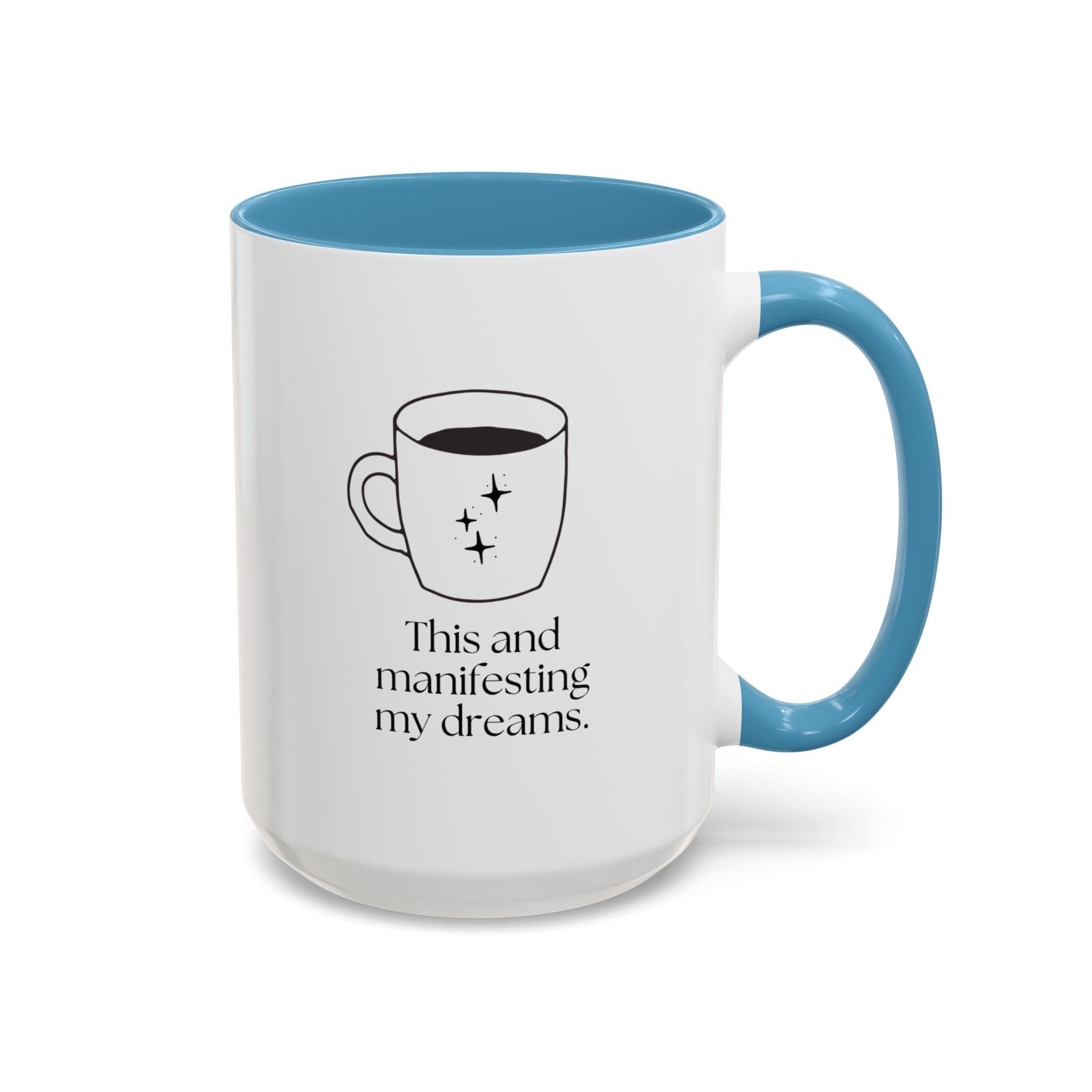 Manifesting My Dreams Coffee Mug — "This and manifesting my dreams" Accent Ceramic Mug (15oz)