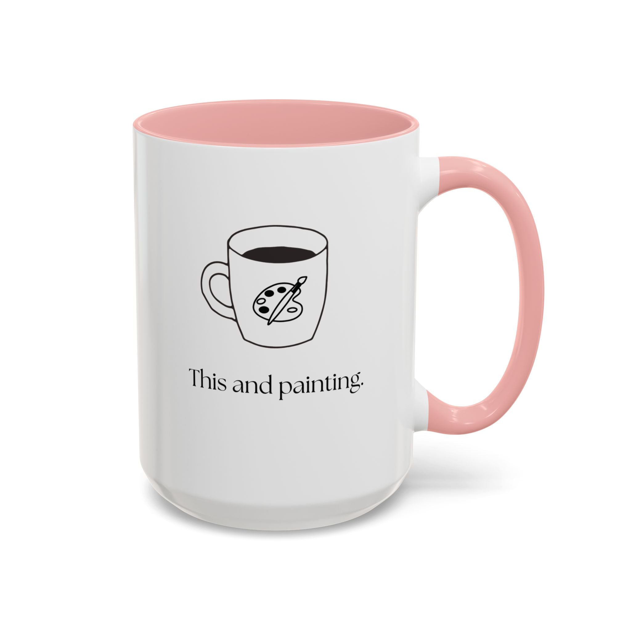 Painting Coffee Mug — "This and painting" Accent Ceramic Mug (15oz)