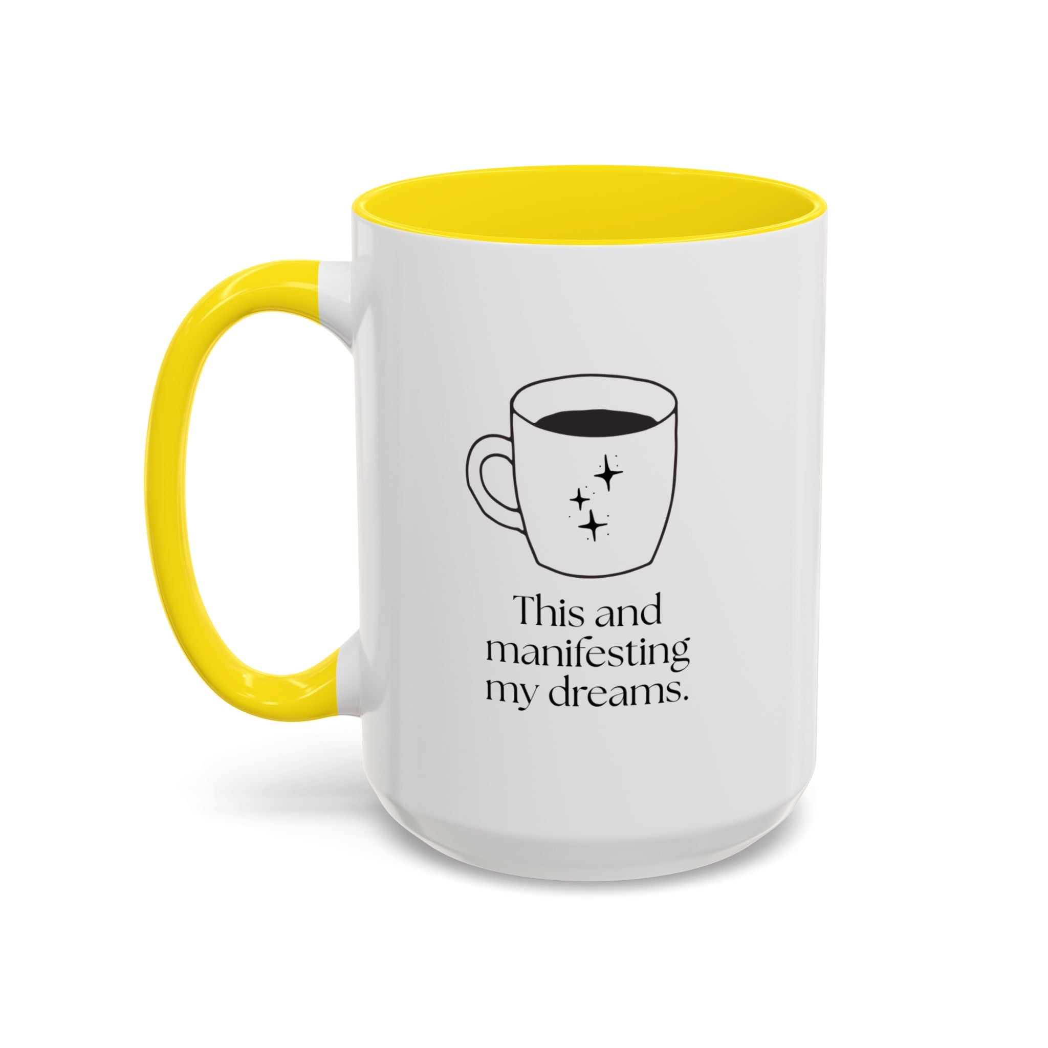 Manifesting My Dreams Coffee Mug — "This and manifesting my dreams" Accent Ceramic Mug (15oz)