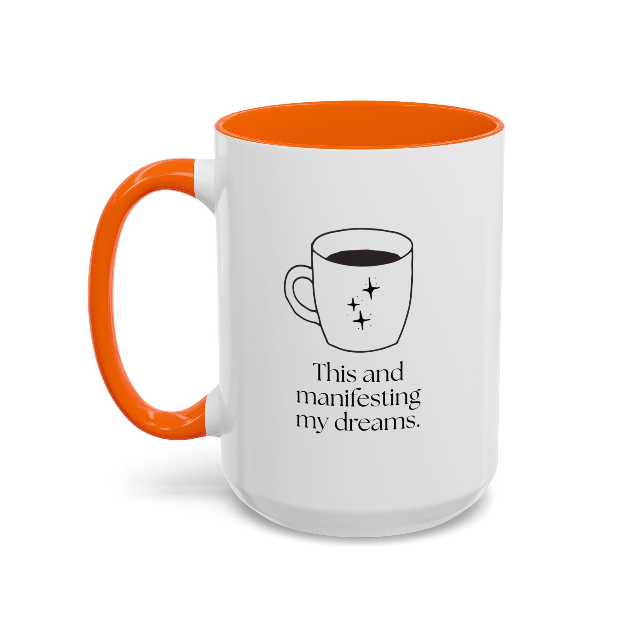 Manifesting My Dreams Coffee Mug — "This and manifesting my dreams" Accent Ceramic Mug (15oz)