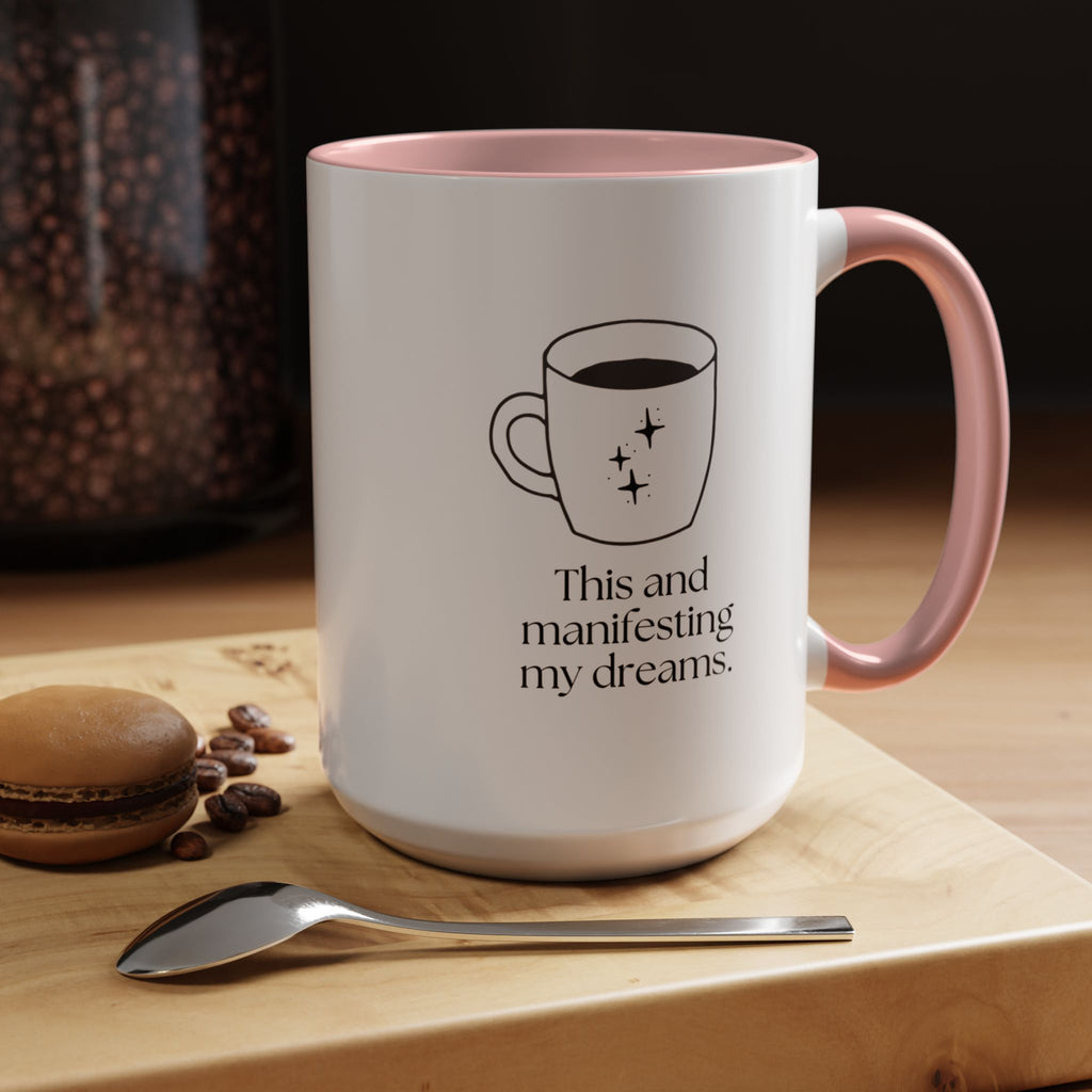 Manifesting My Dreams Coffee Mug — "This and manifesting my dreams" Accent Ceramic Mug (15oz)
