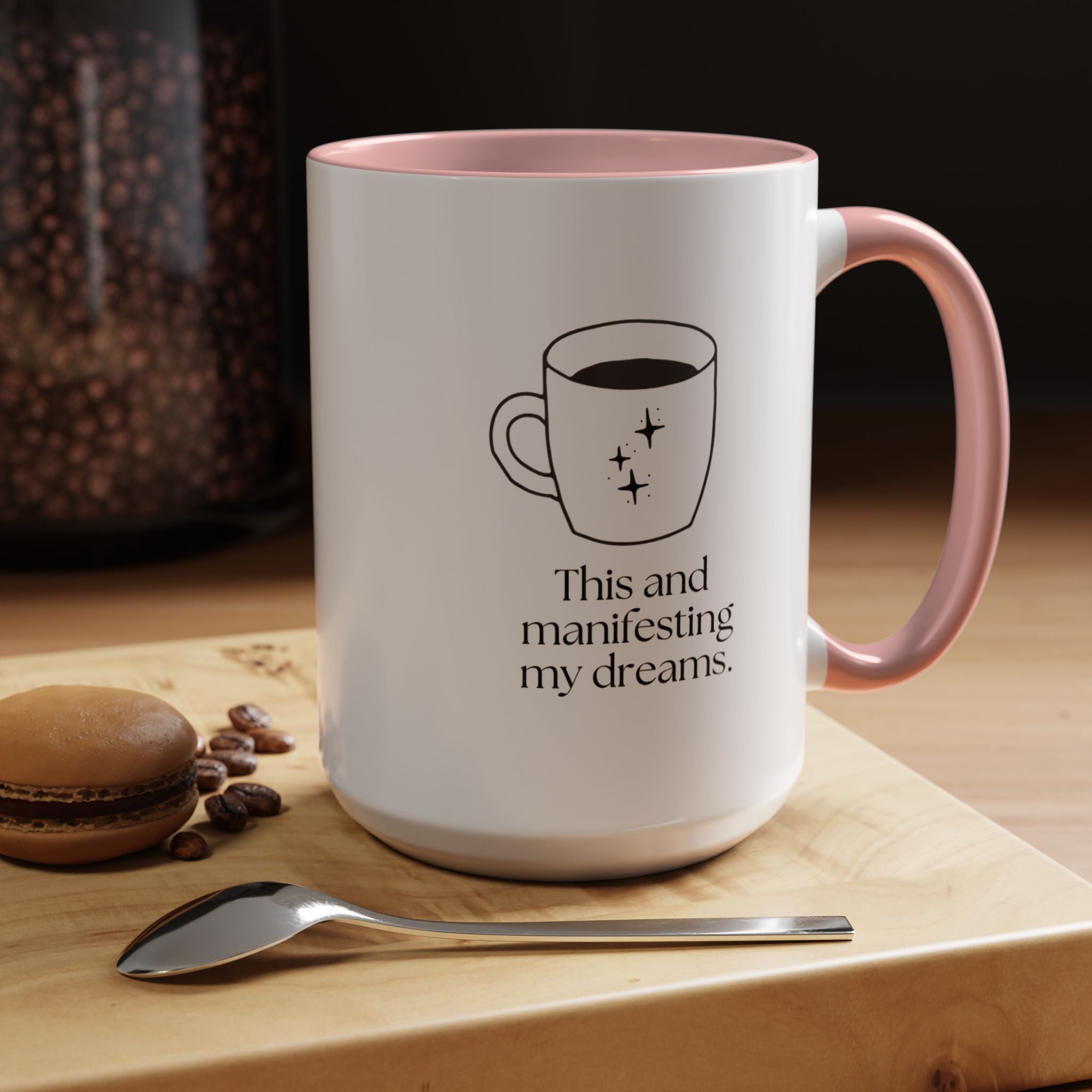Manifesting My Dreams Coffee Mug — "This and manifesting my dreams" Accent Ceramic Mug (15oz)