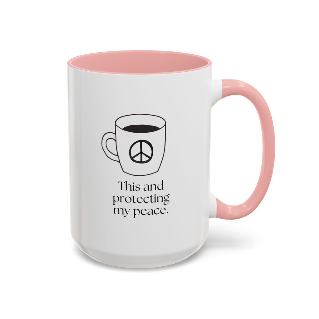 Protecting My Peace Coffee Mug — "This and protecting my peace" Accent Ceramic Mug (15oz)