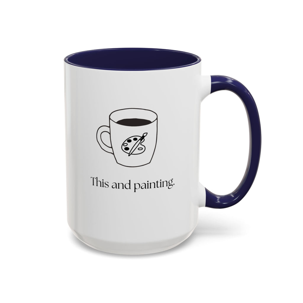 Painting Coffee Mug — "This and painting" Accent Ceramic Mug (15oz)