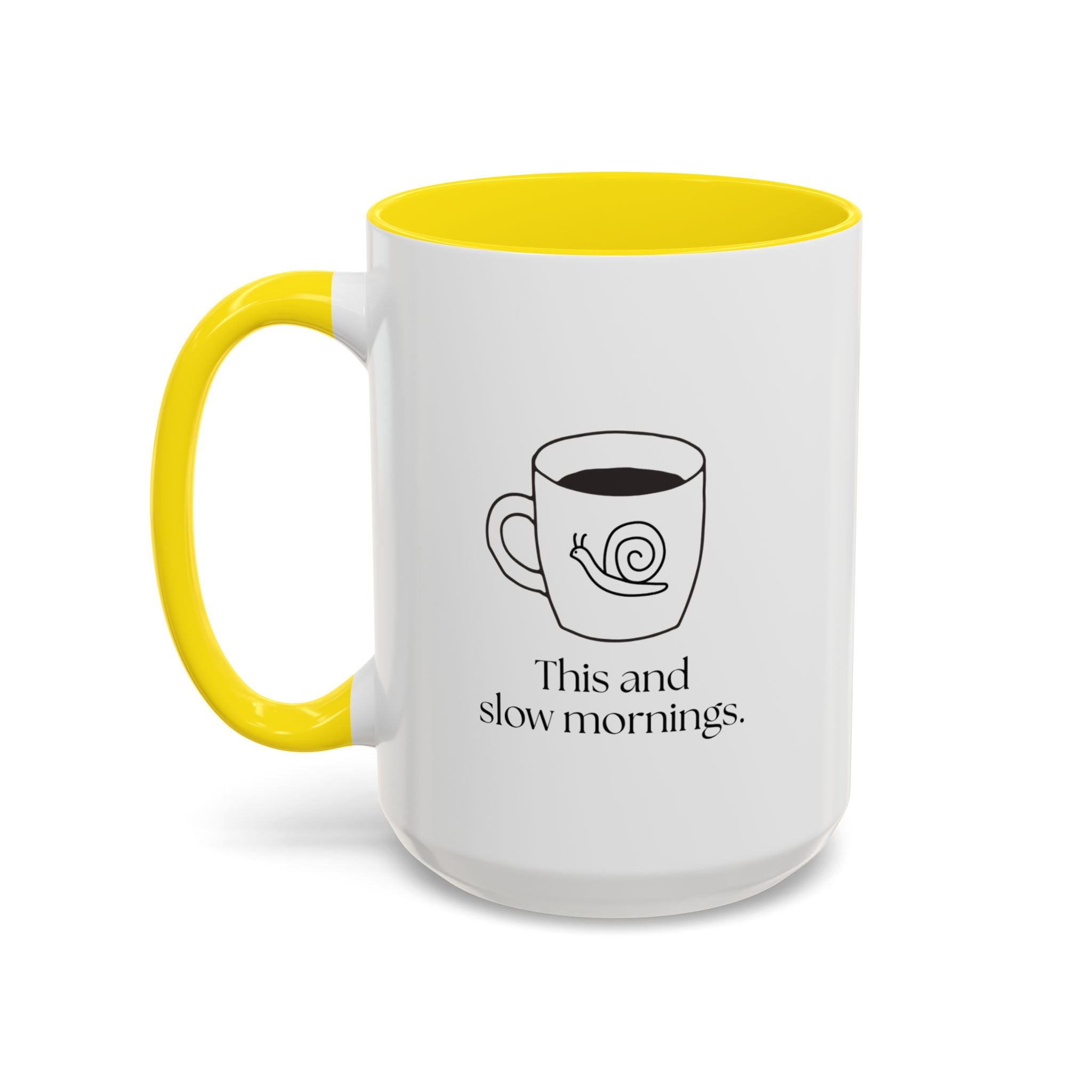 Slow Mornings Coffee Mug — "This and slow mornings" Accent Ceramic Mug (15oz)