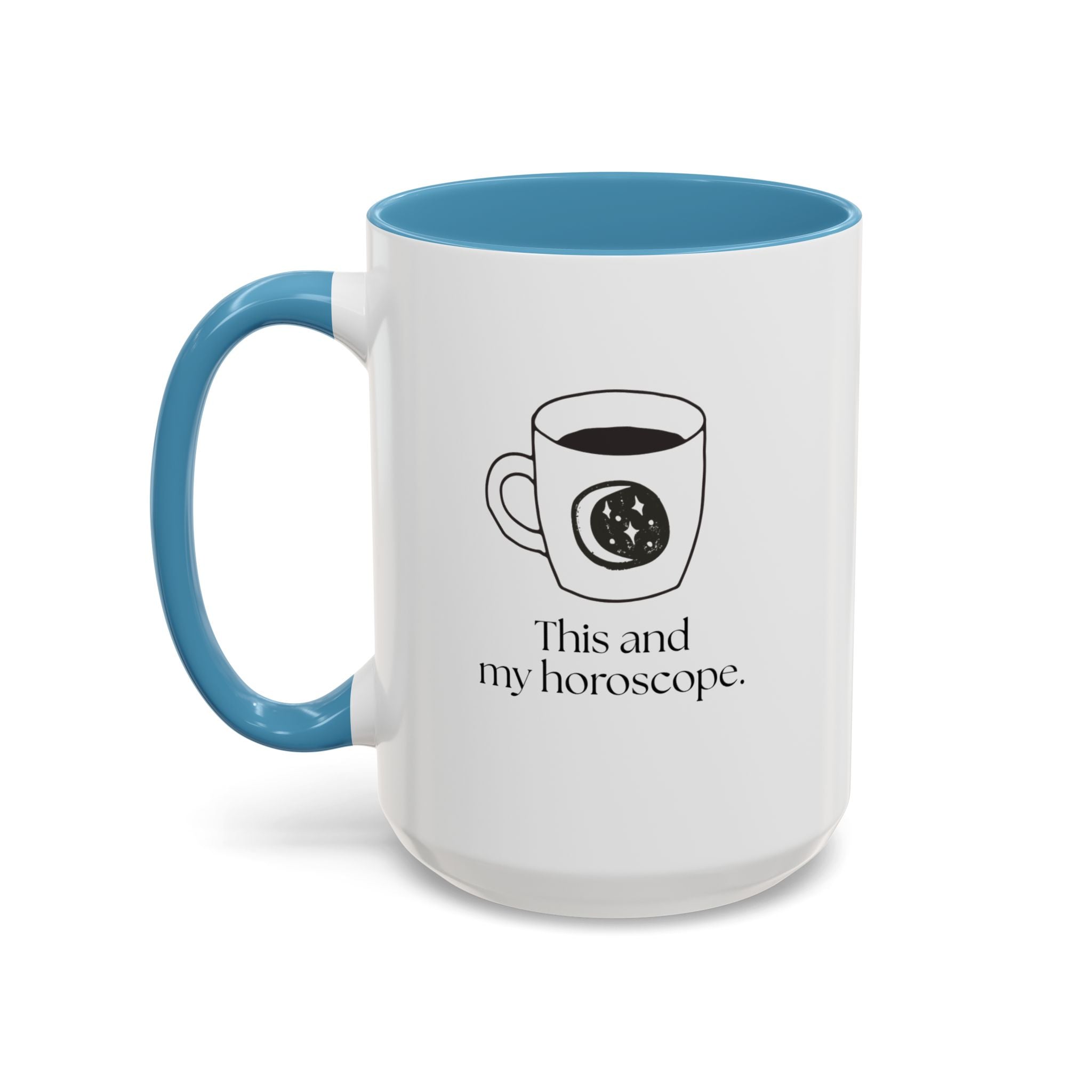My Horoscope Coffee Mug — "This and my horoscope" Accent Ceramic Mug (15oz)