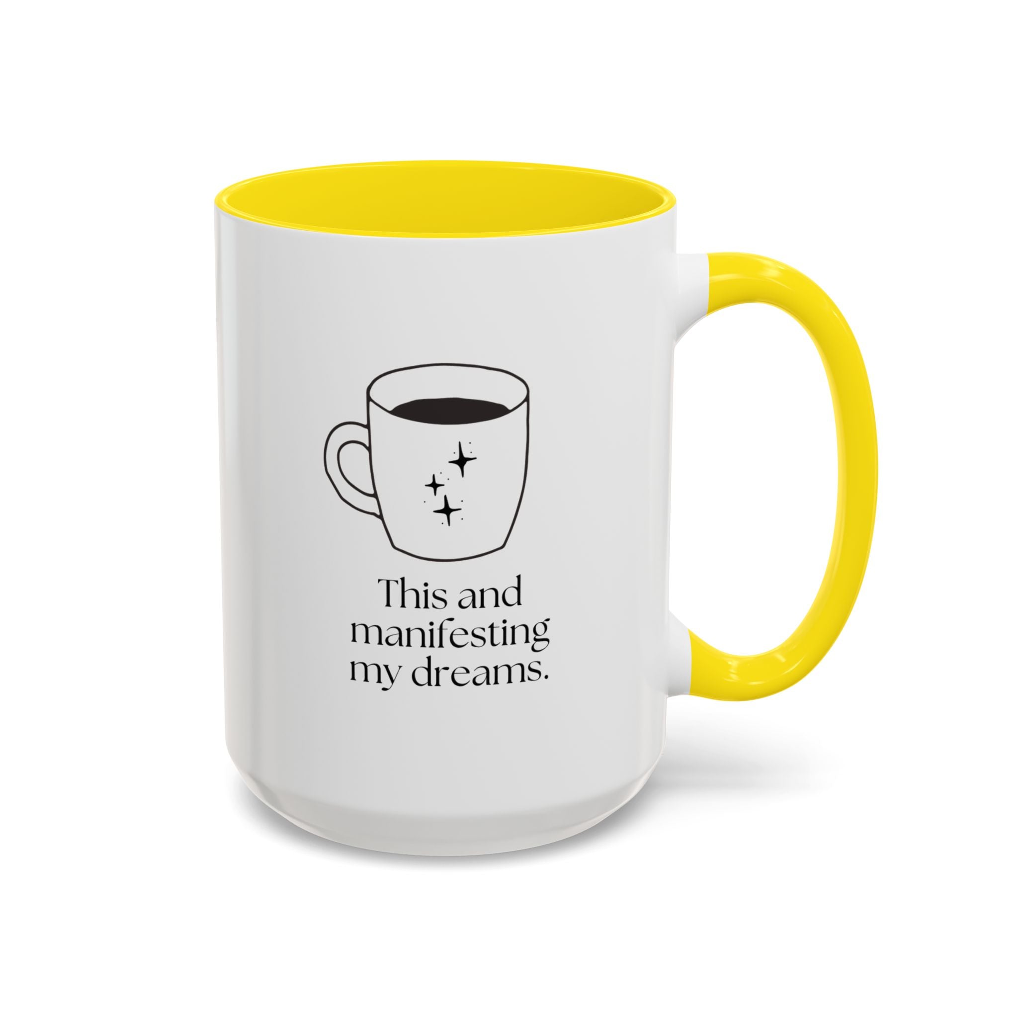 Manifesting My Dreams Coffee Mug — "This and manifesting my dreams" Accent Ceramic Mug (15oz)