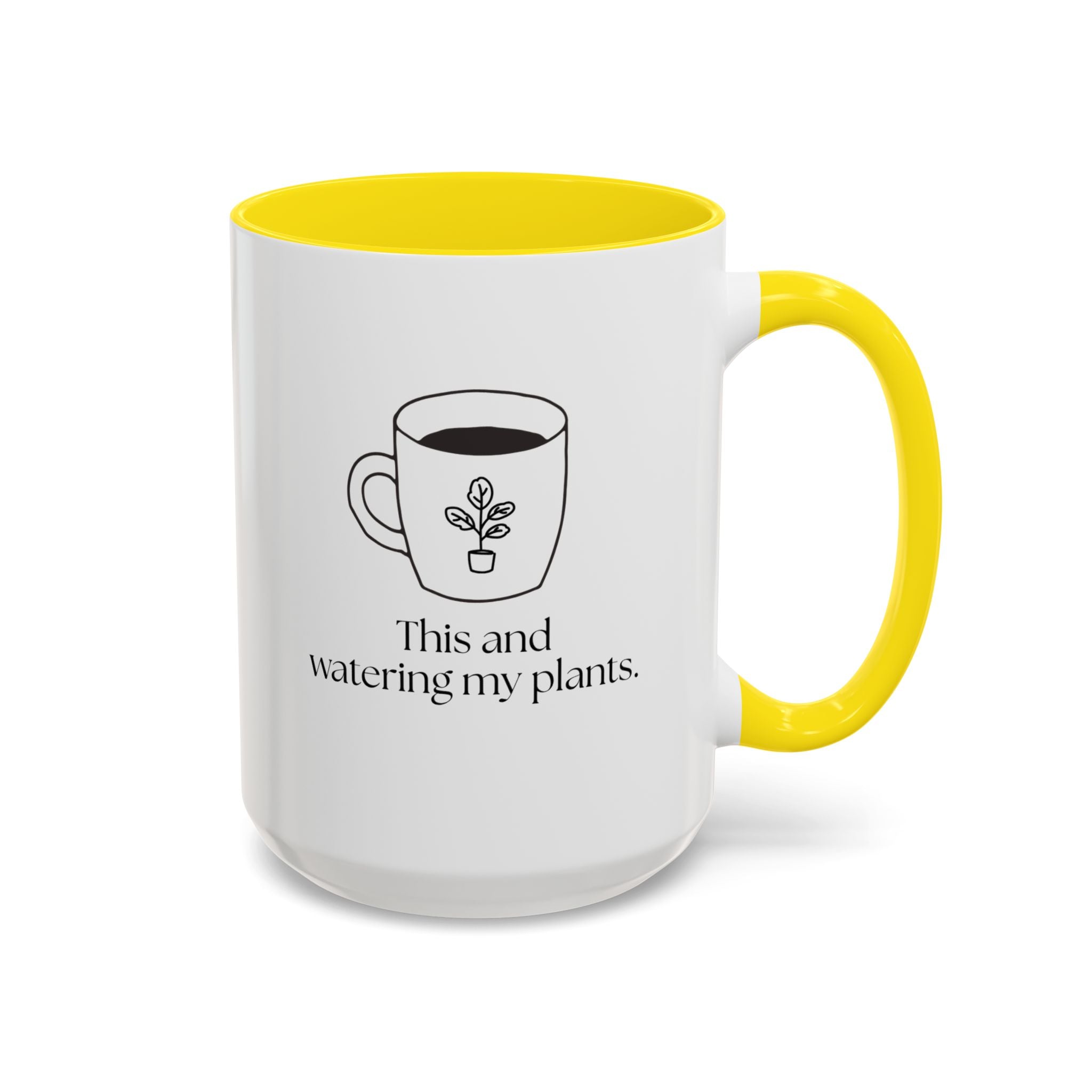 Watering My Plants Coffee Mug — "This and watering my plants" Accent Ceramic Mug (15oz)