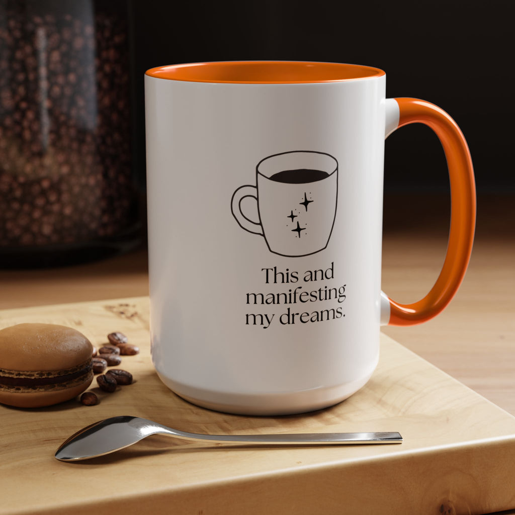Manifesting My Dreams Coffee Mug — "This and manifesting my dreams" Accent Ceramic Mug (15oz)