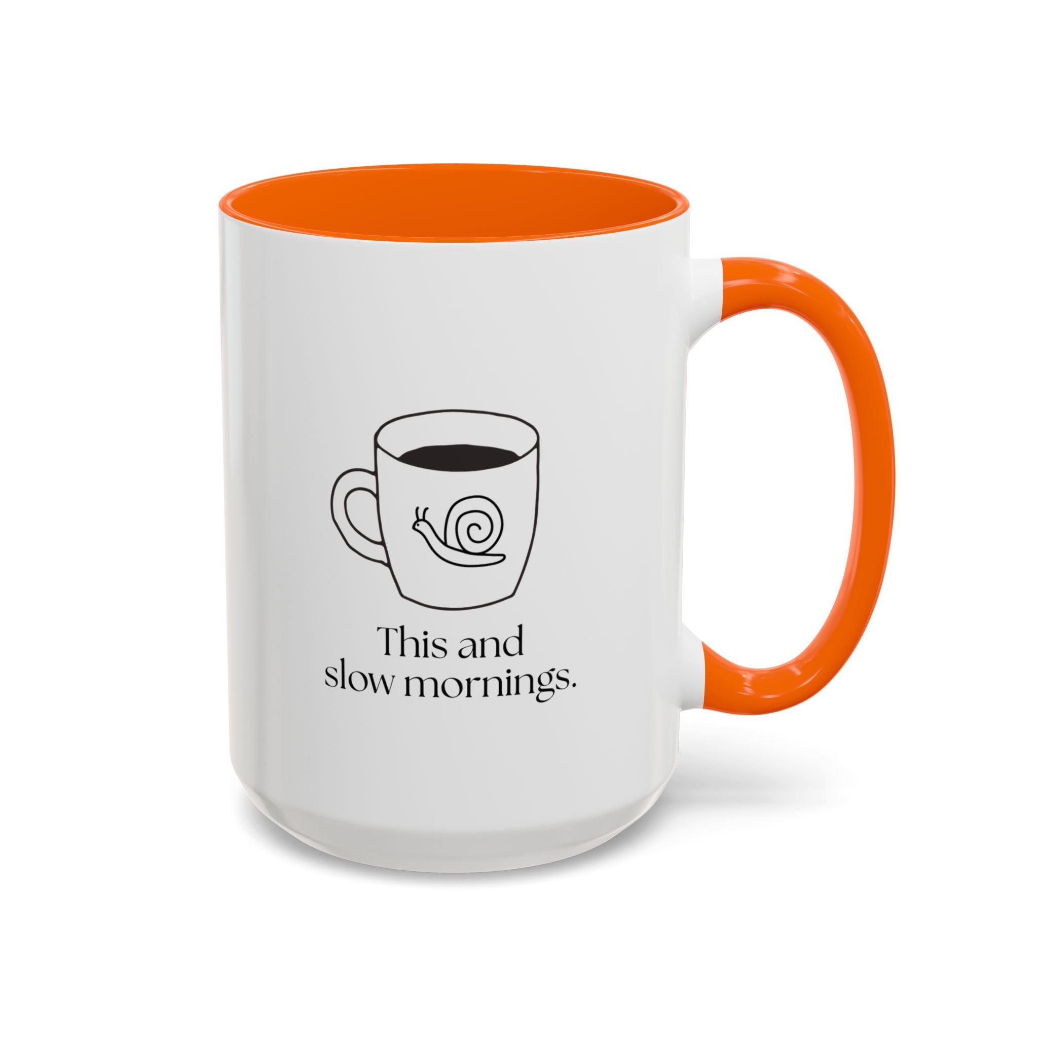 Slow Mornings Coffee Mug — "This and slow mornings" Accent Ceramic Mug (15oz)