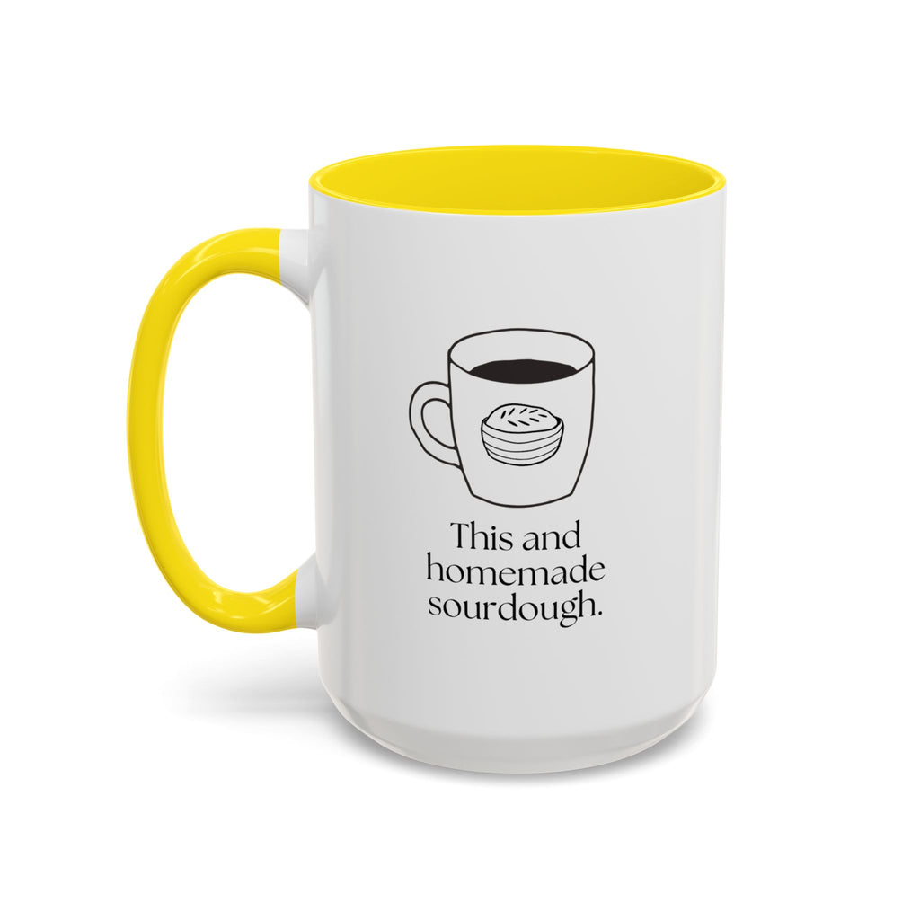 Homemade Sourdough Coffee Mug — "This and homemade sourdough" Accent Ceramic Mug (15oz)