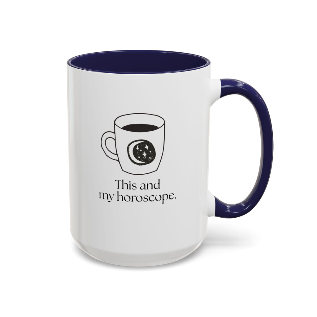 My Horoscope Coffee Mug — "This and my horoscope" Accent Ceramic Mug (15oz)