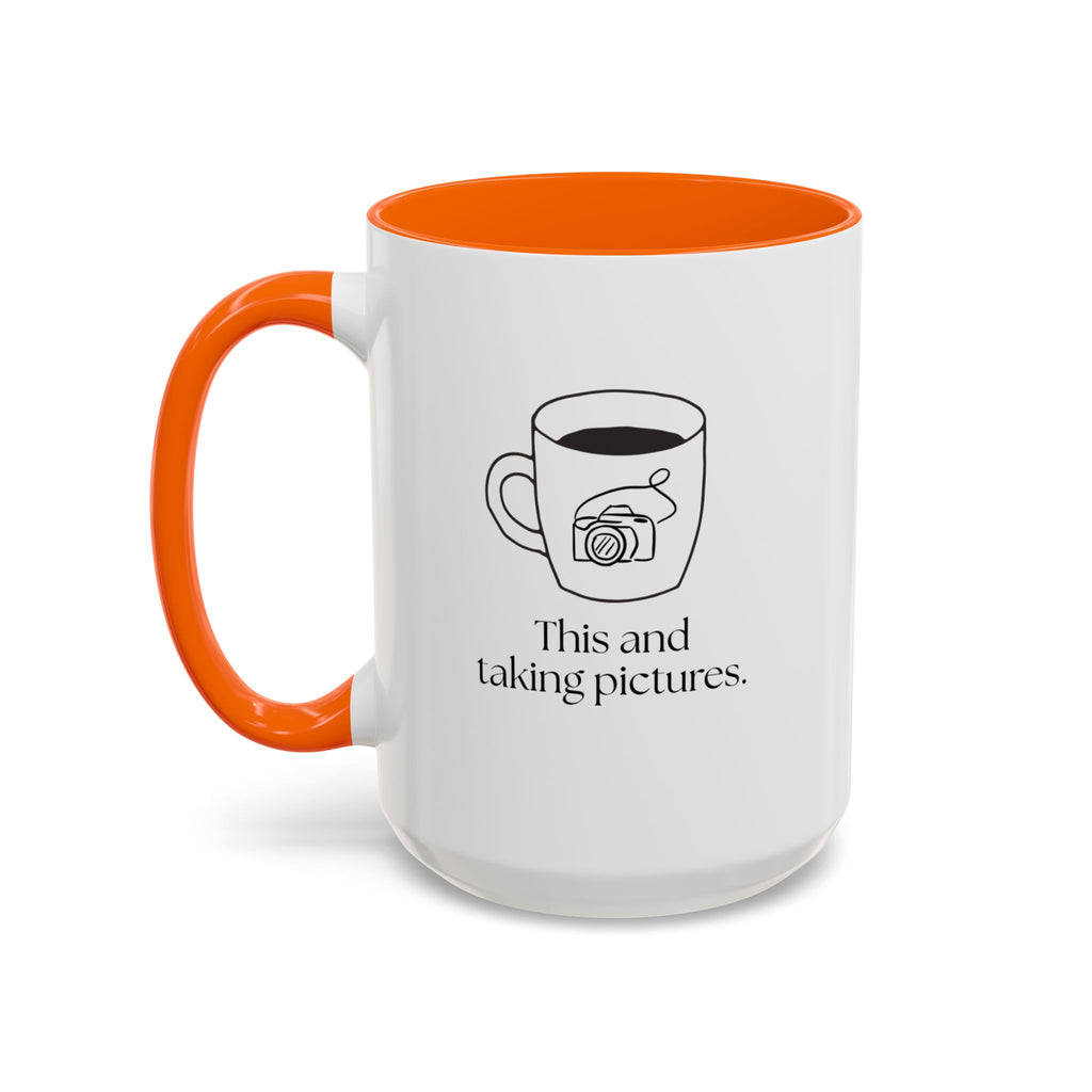 Taking Pictures Coffee Mug — "This and taking pictures" Accent Ceramic Mug (15oz)