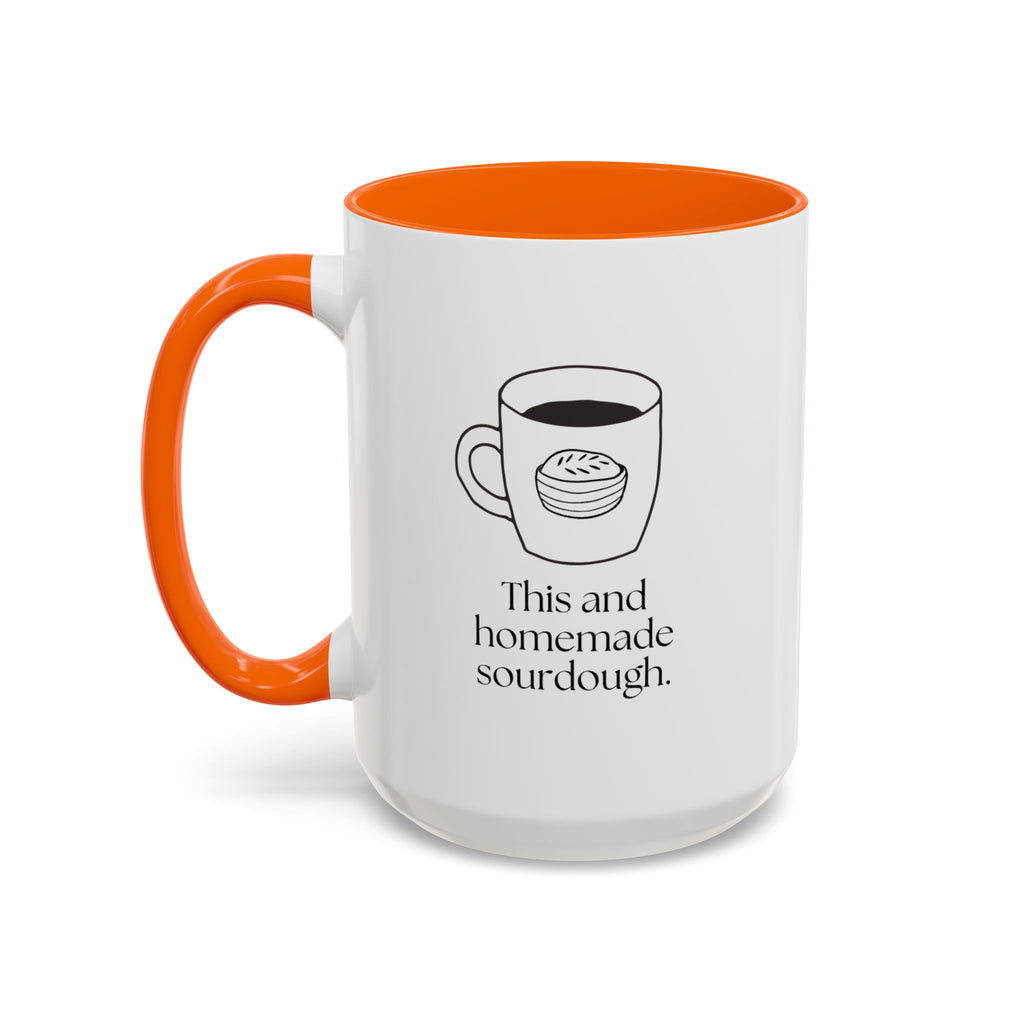 Homemade Sourdough Coffee Mug — "This and homemade sourdough" Accent Ceramic Mug (15oz)