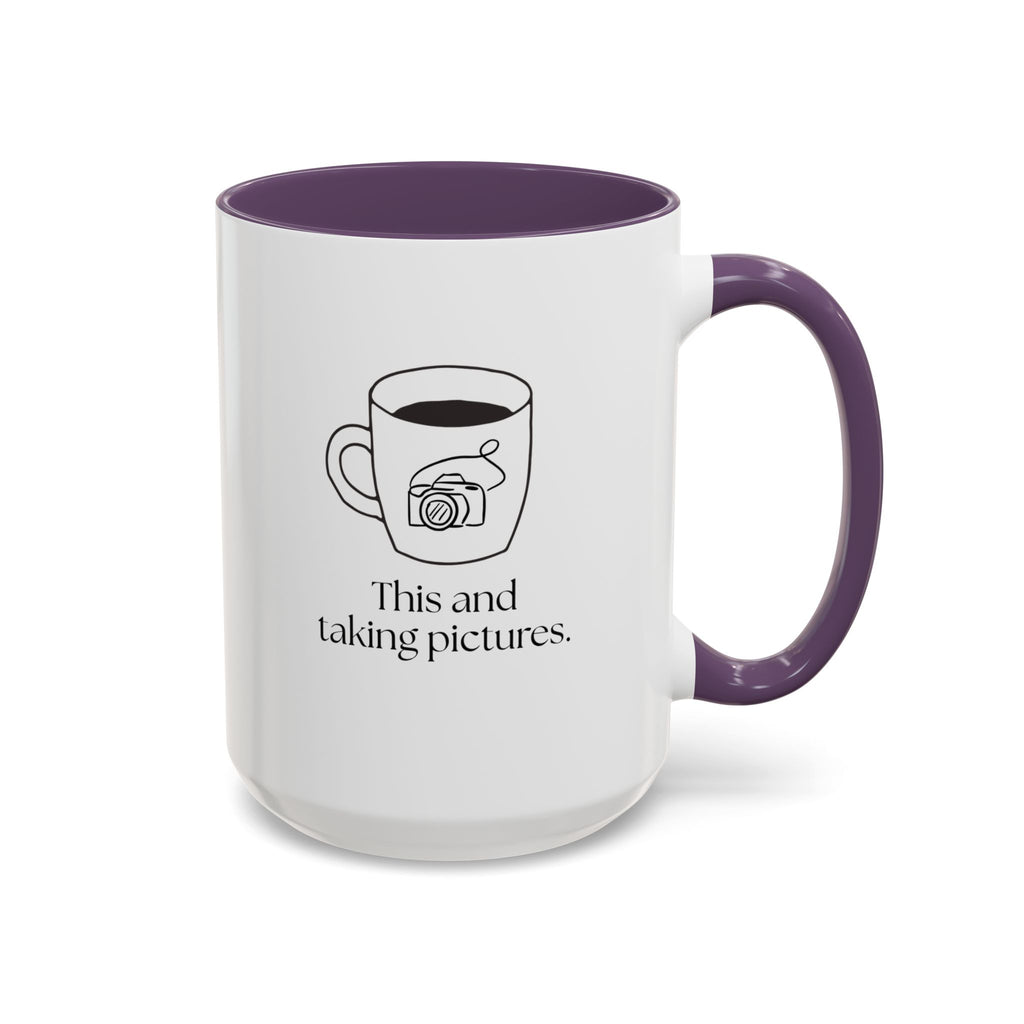 Taking Pictures Coffee Mug — "This and taking pictures" Accent Ceramic Mug (15oz)