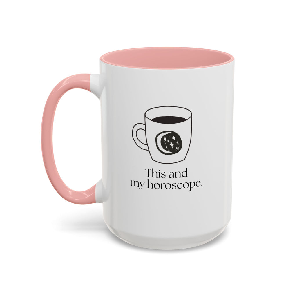My Horoscope Coffee Mug — "This and my horoscope" Accent Ceramic Mug (15oz)