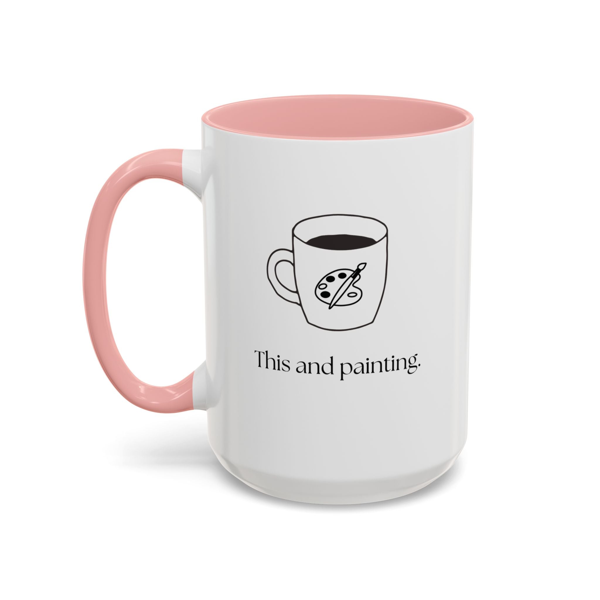 Painting Coffee Mug — "This and painting" Accent Ceramic Mug (15oz)