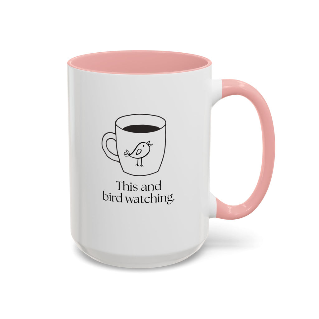 Bird Watching Coffee Mug — "This and bird watching" Accent Ceramic Mug (15oz)